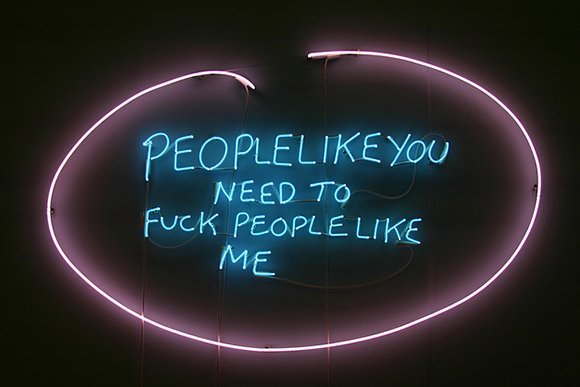 People Like You Need to Fuck People Like Me (2007) [por Tracey Emin]